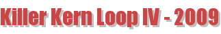 Killer Kern Loop IV - 2009